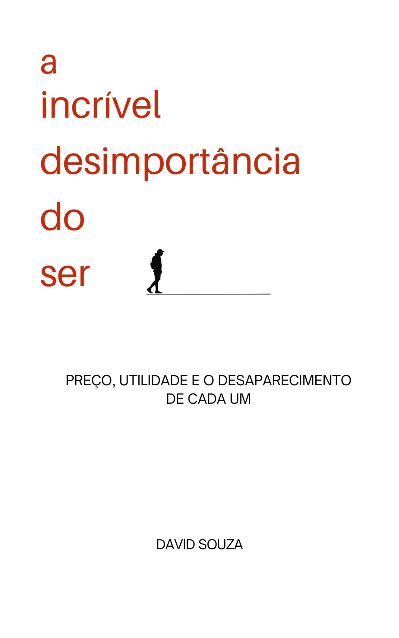 Capa do livro A incrível desimportância do ser, de David Souza
